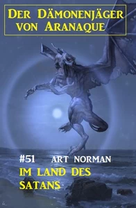 Titel: Der Dämonenjäger von Aranaque 51: Im Land des Satans