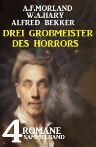 Titel: Drei Großmeister des Horrors: Sammelband 4 Romane