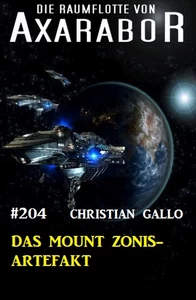 Titel: Das Mount Zonis-Artefakt: Die Raumflotte von Axarabor - Band 204