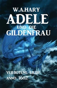 Titel: Adele und die Gildenfrau: Verbotene Liebe Anno 1602