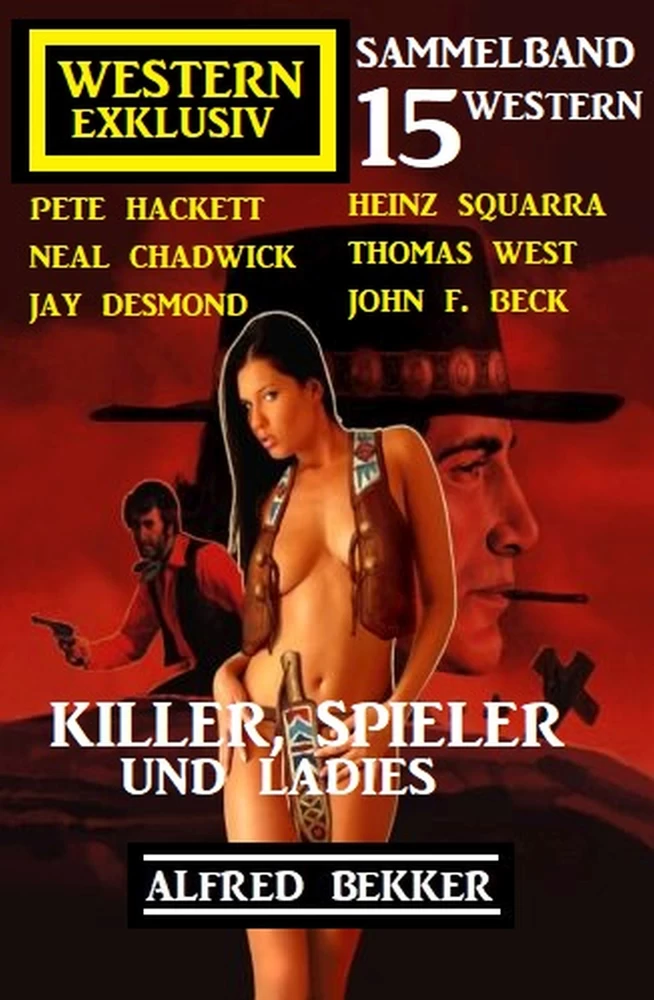 Titel: Killer, Spieler und Ladies: 15 Western Exklusiv Sammelband