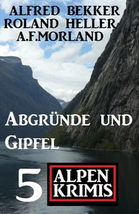 Titel: Abgründe und Gipfel: 5 Alpen-Krimis