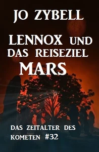 Titel: Das Zeitalter des Kometen #32: Lennox und das Reiseziel Mars