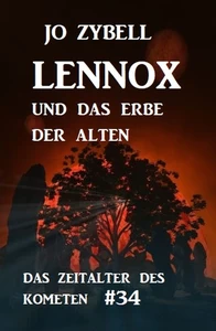 Titel: Das Zeitalter des Kometen #34: Lennox und das Erbe der Alten