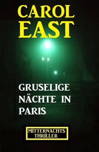 Titel: Gruselige Nächte in Paris: Mitternachtsthriller