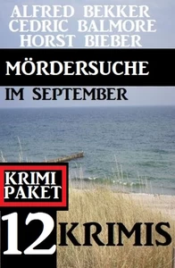 Titel: Mördersuche im September: 12 Krimis: Krimi Paket