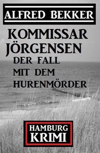 Titel: Der Fall mit dem Hurenmörder: Kommissar Jörgensen Hamburg Krimi