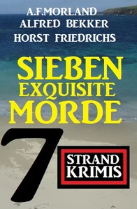 Titel: Sieben exquisite Morde: 7 Strand Krimis