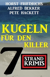 Titel: Kugeln für den Killer: 7 Strandkrimis