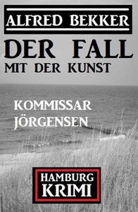 Titel: Der Fall mit der Kunst: Kommissar Jörgensen Hamburg Krimi