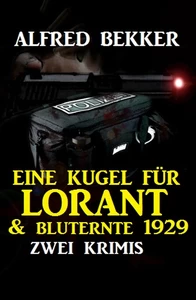 Titel: Eine Kugel für Lorant & Bluternte 1929: Zwei Krimis