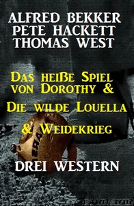 Titel: Das heiße Spiel von Dorothy & Die wilde Louella & Weidekrieg: Drei Western