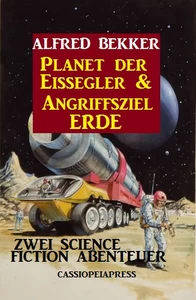 Titel: Zwei Science Fiction Abenteuer - Planet der Eissegler & Angriffsziel Erde