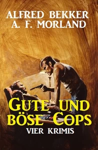 Titel: Gute und böse Cops: Vier Krimis