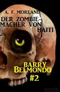 Titel: Der Zombie-Macher von Haiti: Barry Belmondo #2