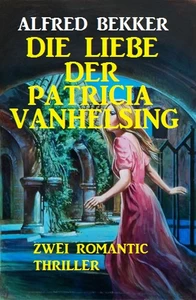 Titel: Die Liebe der Patricia Vanhelsing