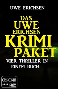 Titel: Das Uwe Erichsen Krimi Paket: Vier Thriller in einem Buch