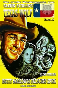 Titel: Texas Wolf #20: Betty Marlowes falsches Spiel