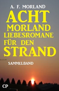 Titel: Acht Morland Liebesromane für den Strand
