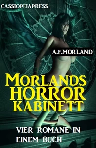 Titel: Morlands Horror-Kabinett: Vier Gruselromane