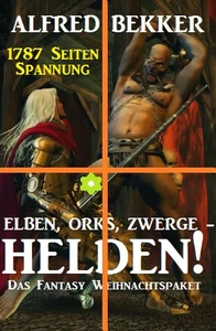 Titel: Elben, Orks, Zwerge - Helden! Das Fantasy Weihnachtspaket: 1787 Seiten Spannung