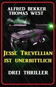 Titel: Jesse Trevellian ist unerbittlich: Drei Thriller