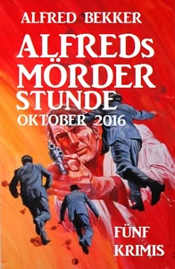 Titel: Alfreds Mörder-Stunde Oktober 2016