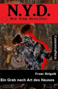 Titel: N. Y. D. - New York Detectives: Ein Grab nach Art des Hauses