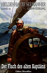 Titel: Heldenhafte Seemänner #14: Der Fluch des alten Kapitäns