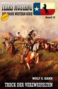 Titel: Texas Mustang #13: Treck der Verzweifelten