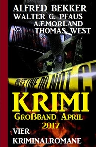 Titel: Krimi Großband April 2017: Vier Kriminalromane