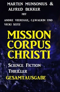 Titel: Gesamtausgabe Mission Corpus Christi - Science Fiction Thriller