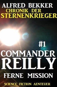 Titel: Commander Reilly #1 - Ferne Mission: Chronik der Sternenkrieger