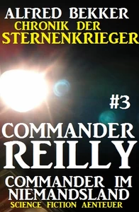 Titel: Commander Reilly #3 - Commander im Niemandsland: Chronik der Sternenkrieger