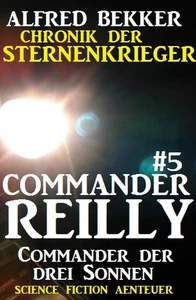 Titel: Commander Reilly #5: Commander der drei Sonnen: Chronik der Sternenkrieger