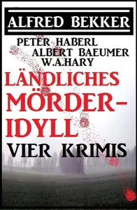 Titel: Ländliches Mörder-Idyll: Vier Krimis