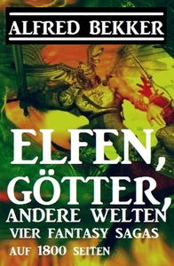 Titel: Vier Fantasy-Sagas: Elfen, Götter, andere Welten: 1800 Seiten Fantasy