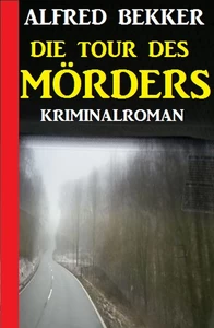 Titel: Die Tour des Mörders: Kriminalroman