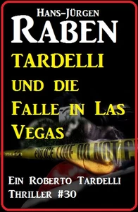 Titel: Tardelli und die Falle in Las Vegas: Ein Roberto Tardelli Thriller #30