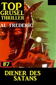 Titel: Top Grusel Thriller #7: Diener des Satans