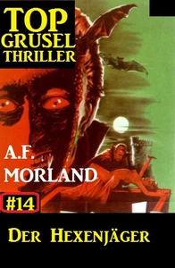 Titel: Top Grusel Thriller #14: Der Hexenjäger