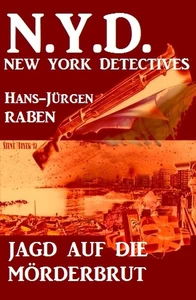Titel: Jagd auf die Mörderbrut: N. Y. D. - New York Detectives