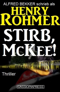 Titel: Henry Rohmer Thriller - Stirb, McKee!