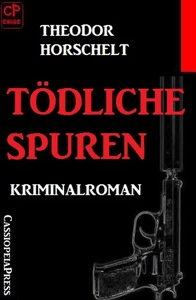Titel: Tödliche Spuren: Kriminalroman