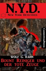 Titel: Bount Reiniger und der tote Zeuge: N.Y.D. - New York Detectives