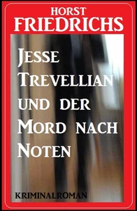 Titel: Jesse Trevellian und der Mord nach Noten: Kriminalroman