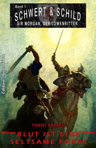 Titel: Schwert und Schild – Sir Morgan, der Löwenritter #1: Blut ist eine seltsame Farbe