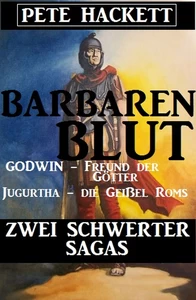 Titel: Barbarenblut - Zwei Schwerter-Sagas: Godwin - Freund der Götter / Jugurtha - die Geißel Roms