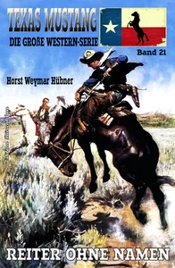 Titel: Texas Mustang #21: Reiter ohne Namen