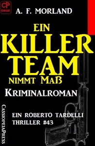 Titel: Ein Killer-Team nimmt Maß: Ein Roberto Tardelli Thriller #43